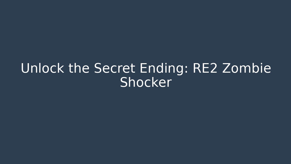 Unlock the Secret Ending: RE2 Zombie Shocker