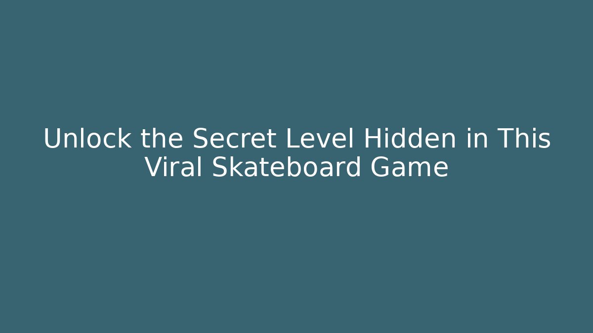 Unlock the Secret Level Hidden in This Viral Skateboard Game