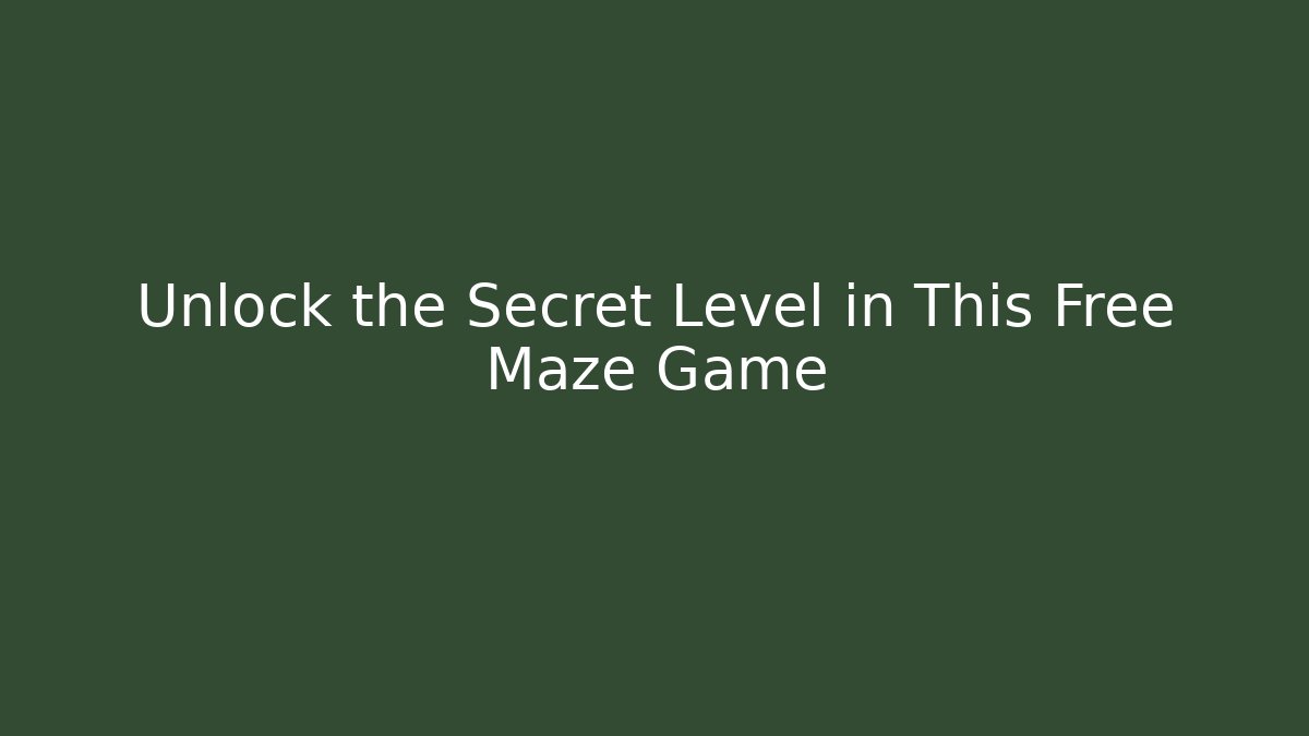 Unlock the Secret Level in This Free Maze Game