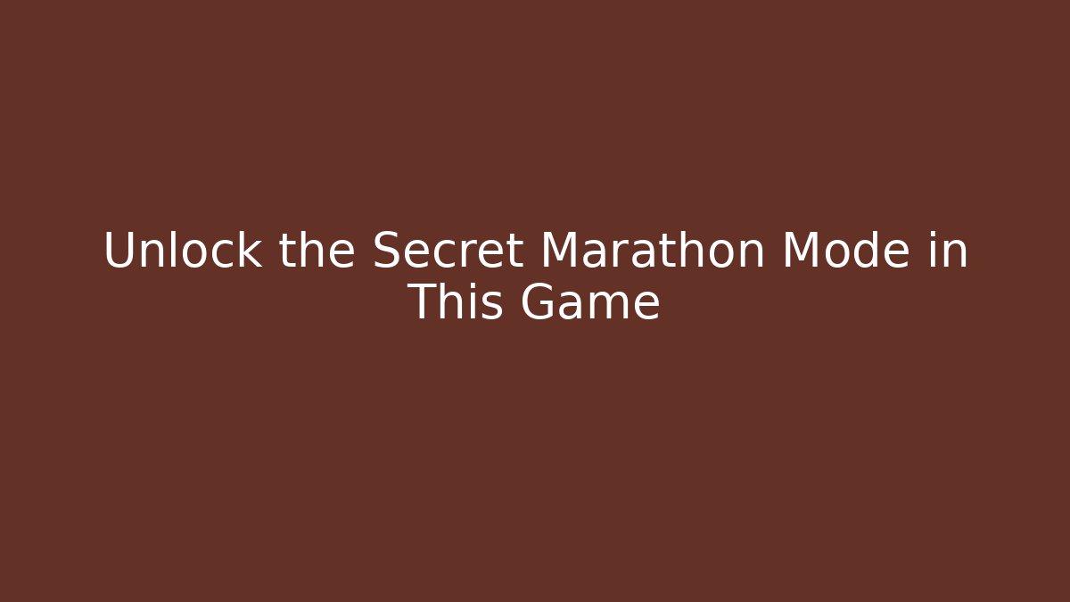 Unlock the Secret Marathon Mode in This Game
