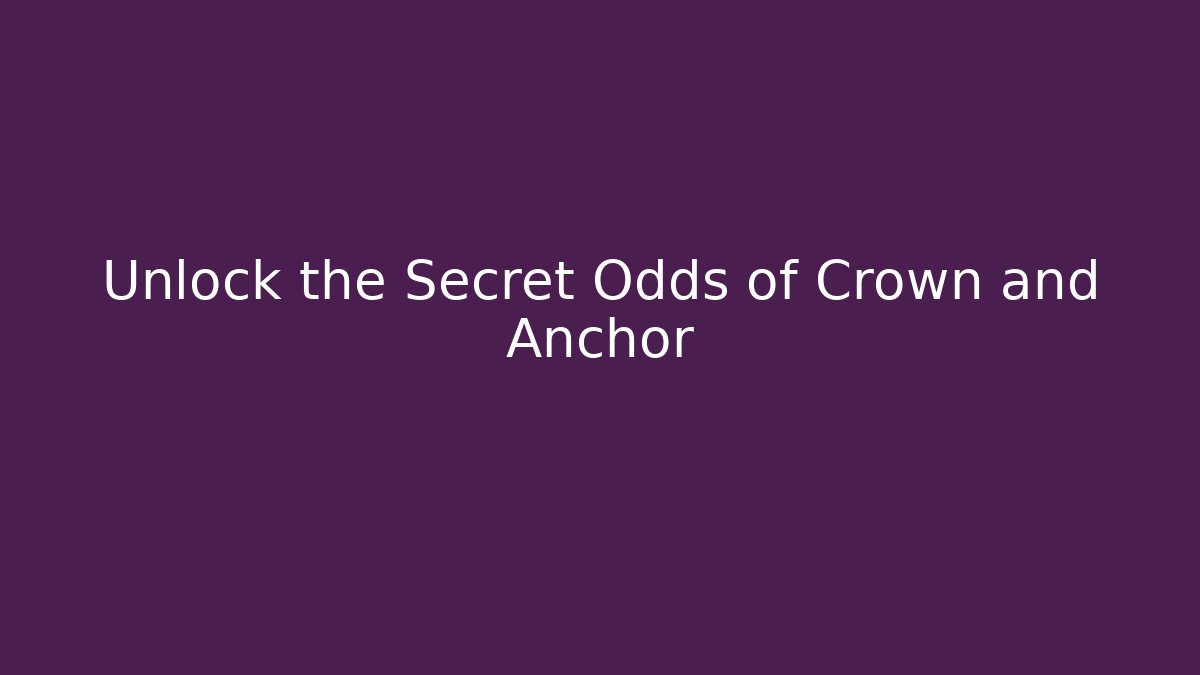 Unlock the Secret Odds of Crown and Anchor