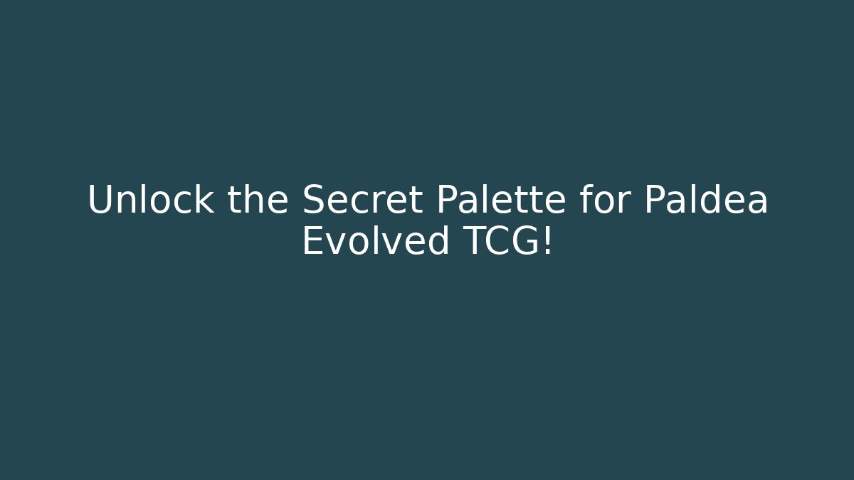 Unlock the Secret Palette for Paldea Evolved TCG! - Sports History Weekly