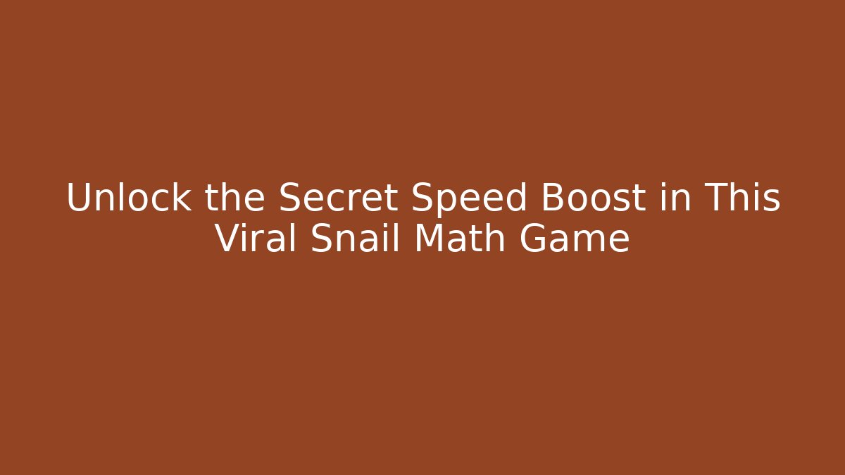 Unlock the Secret Speed Boost in This Viral Snail Math Game