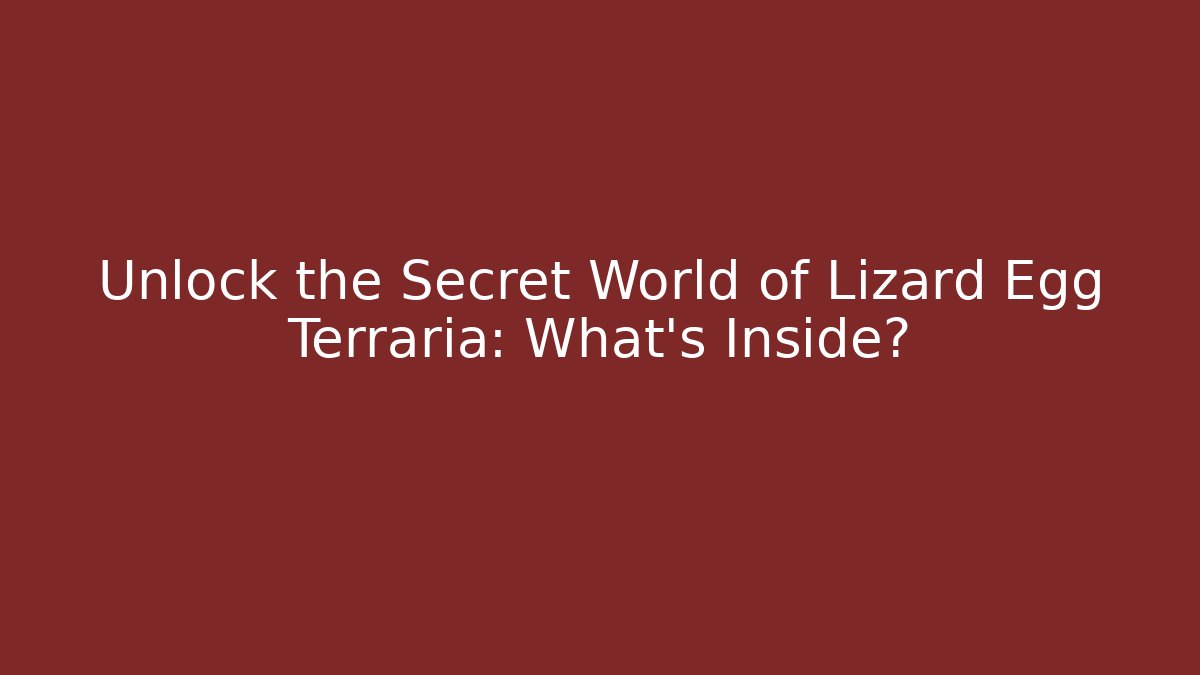 Unlock the Secret World of Lizard Egg Terraria: What's Inside? - Sports History Weekly