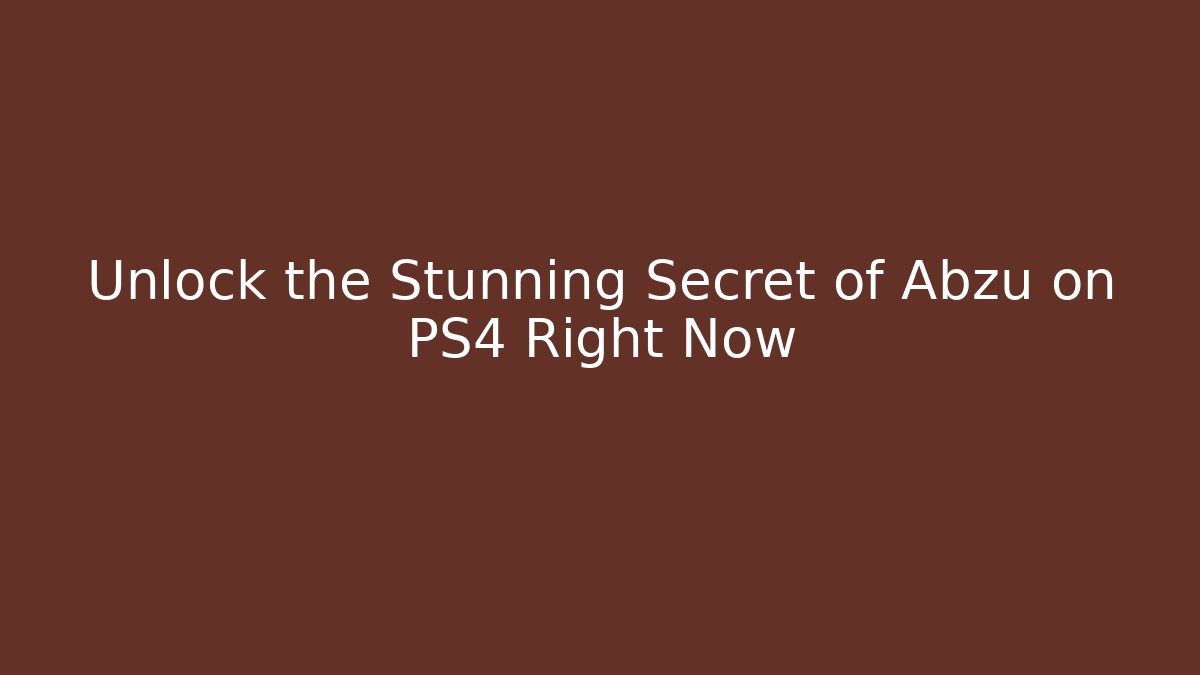Unlock the Stunning Secret of Abzu on PS4 Right Now