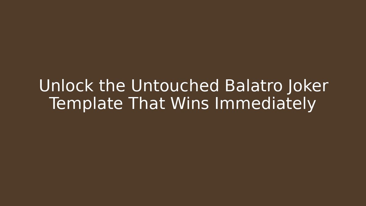 Unlock the Untouched Balatro Joker Template That Wins Immediately