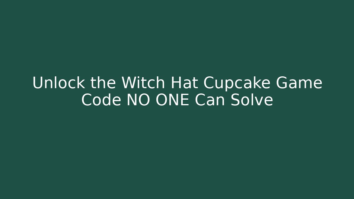 Unlock the Witch Hat Cupcake Game Code NO ONE Can Solve