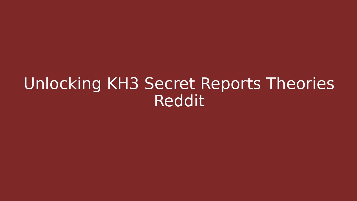 Unlocking KH3 Secret Reports Theories Reddit