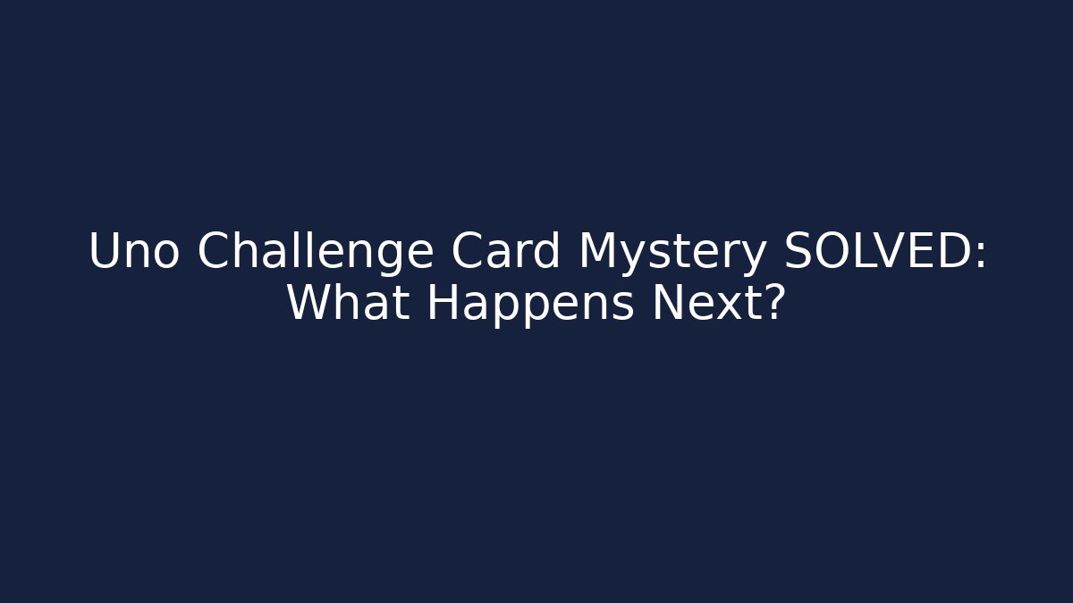 Uno Challenge Card Mystery SOLVED: What Happens Next?