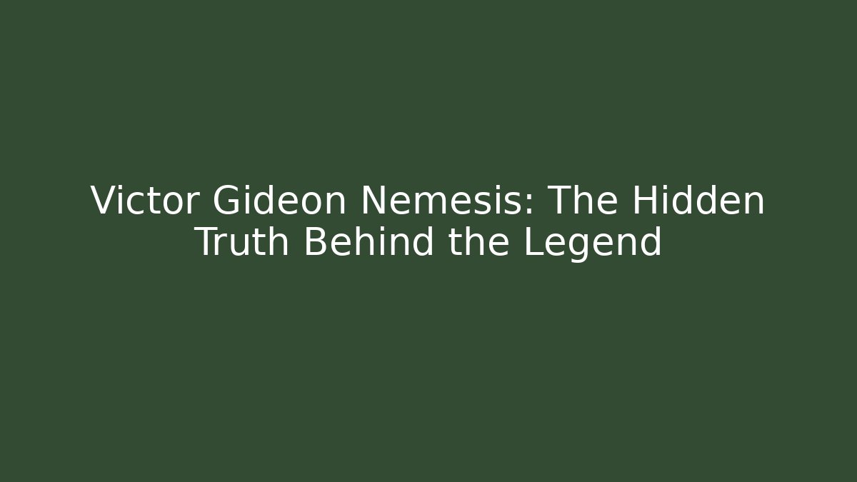 Victor Gideon Nemesis: The Hidden Truth Behind the Legend