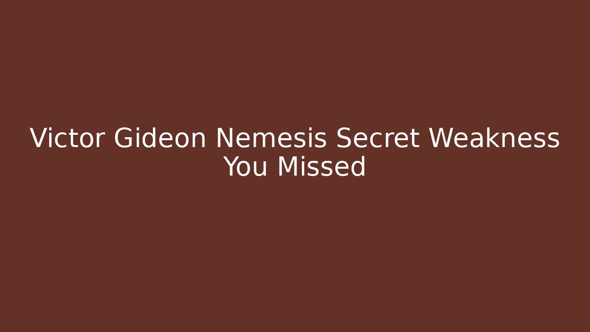 Victor Gideon Nemesis Secret Weakness You Missed - Sports History Weekly