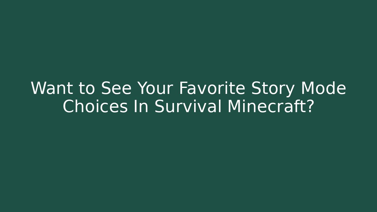Want to See Your Favorite Story Mode Choices In Survival Minecraft?
