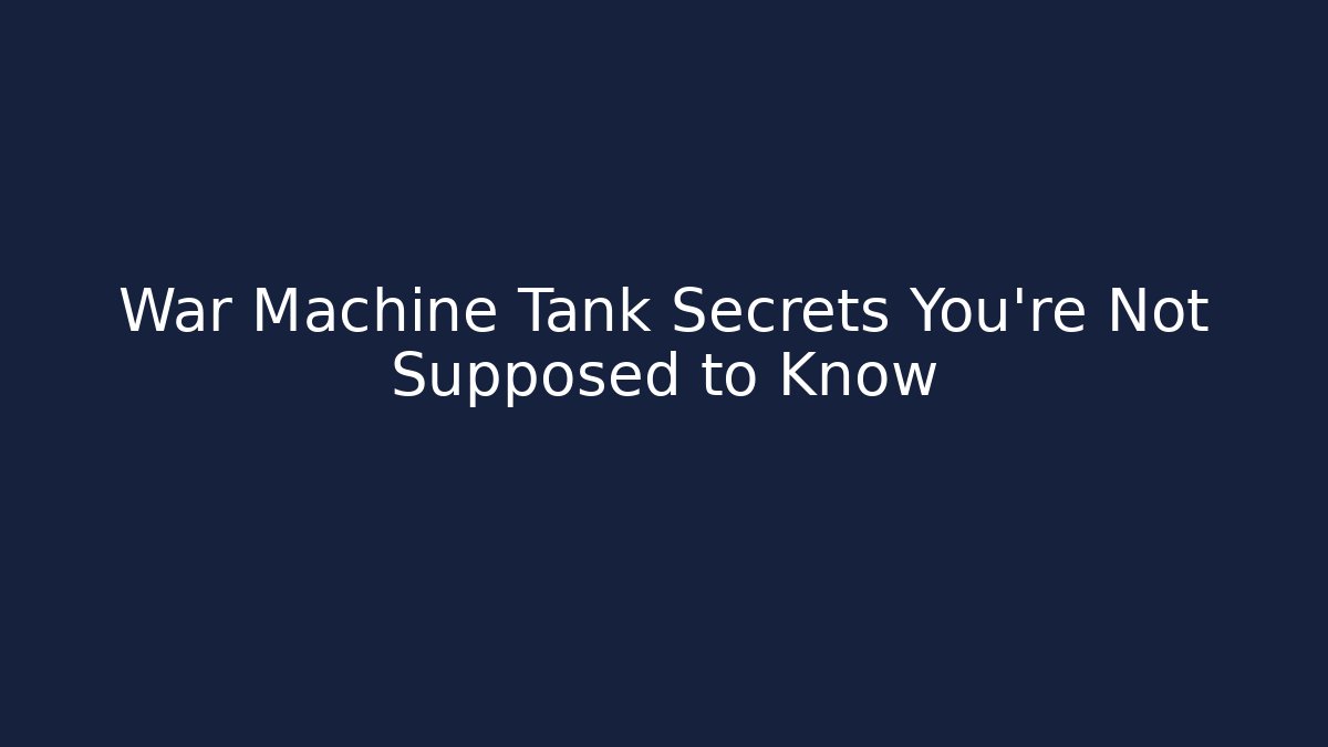 War Machine Tank Secrets You’re Not Supposed to Know - Sports History Weekly