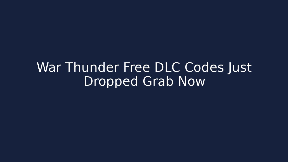 War Thunder Free DLC Codes Just Dropped Grab Now