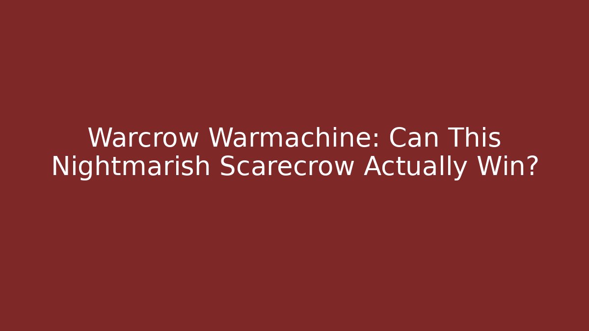 Warcrow Warmachine: Can This Nightmarish Scarecrow Actually Win?