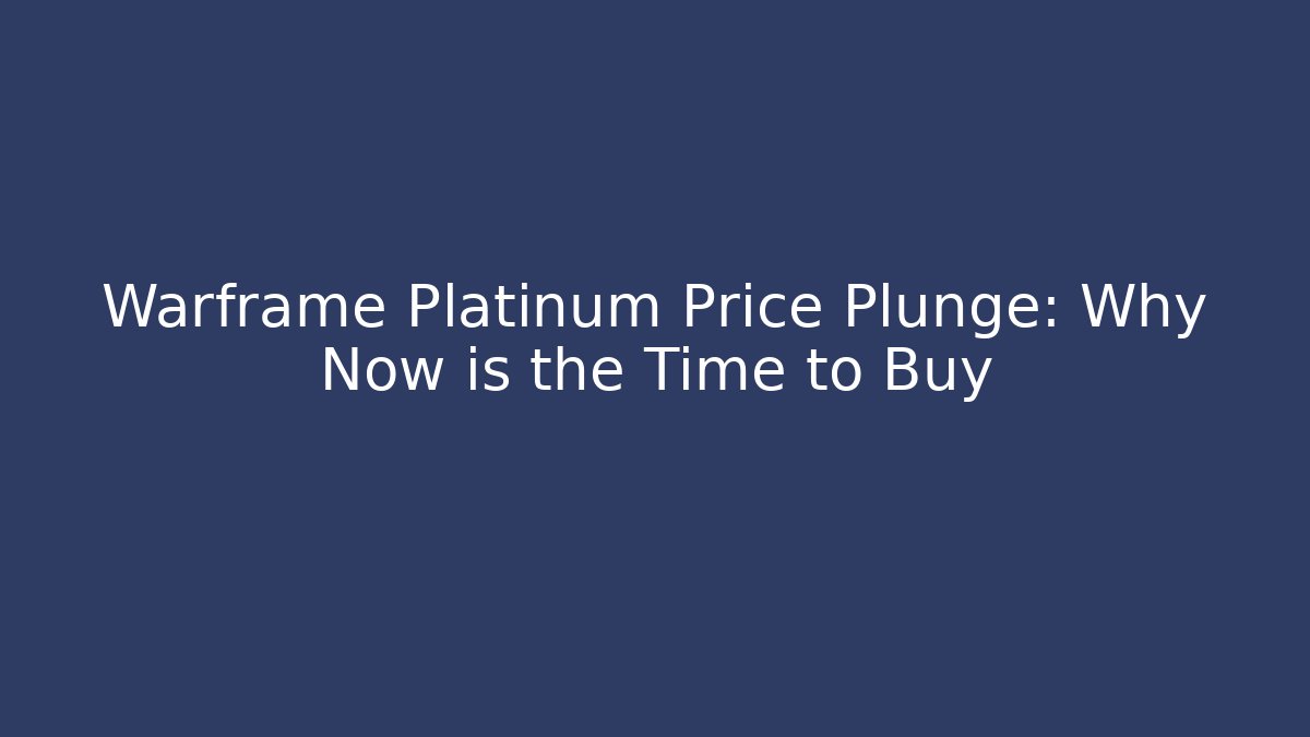 Warframe Platinum Price Plunge: Why Now is the Time to Buy