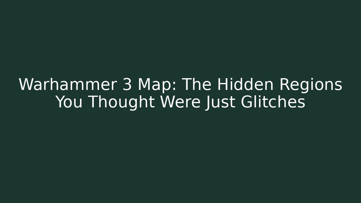 Warhammer 3 Map: The Hidden Regions You Thought Were Just Glitches