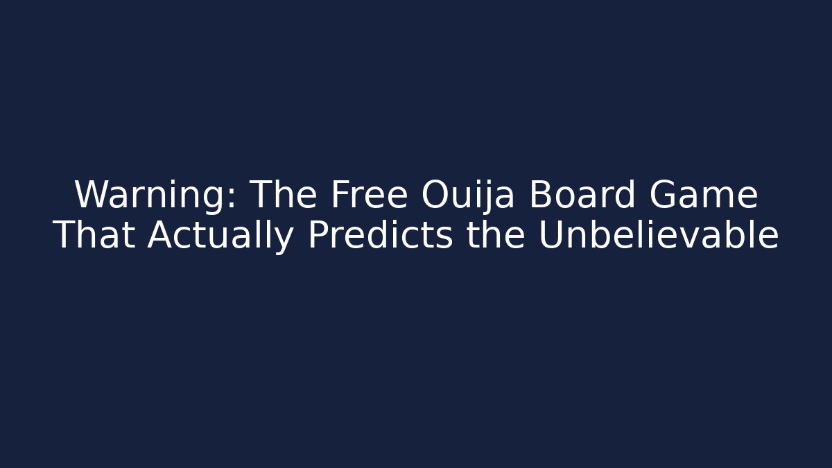 Warning: The Free Ouija Board Game That Actually Predicts the Unbelievable