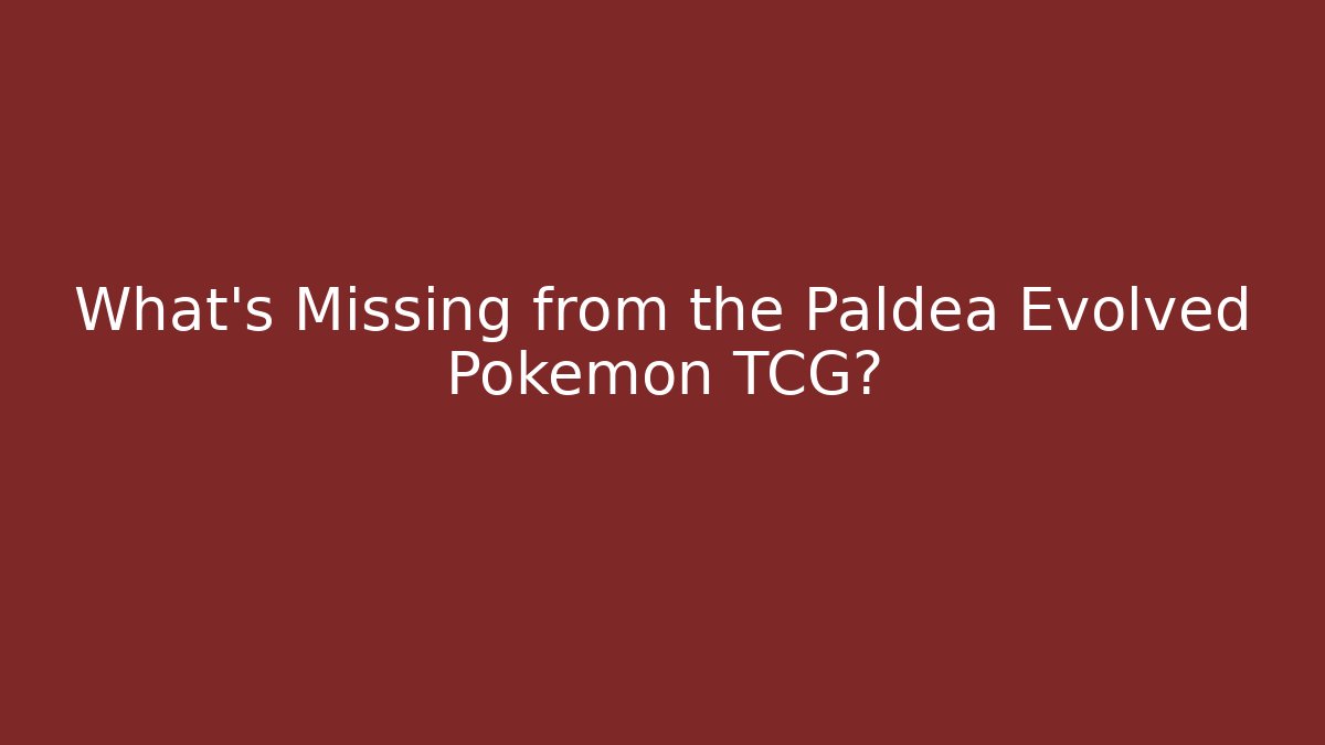 What's Missing from the Paldea Evolved Pokémon TCG?