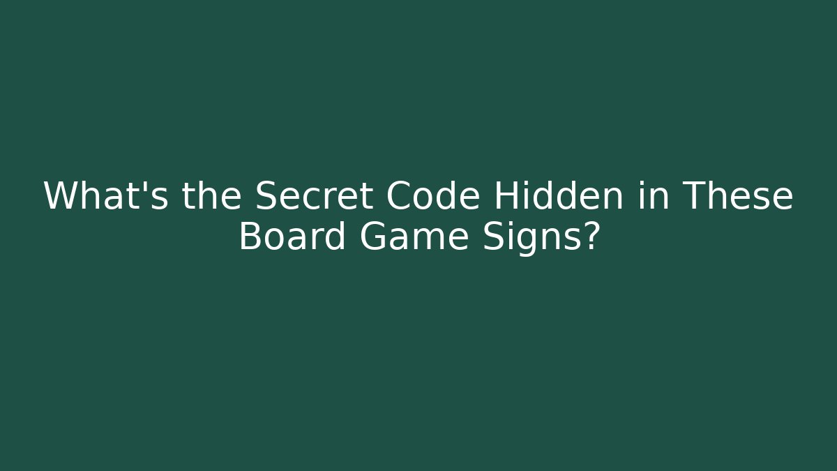 What's the Secret Code Hidden in These Board Game Signs?