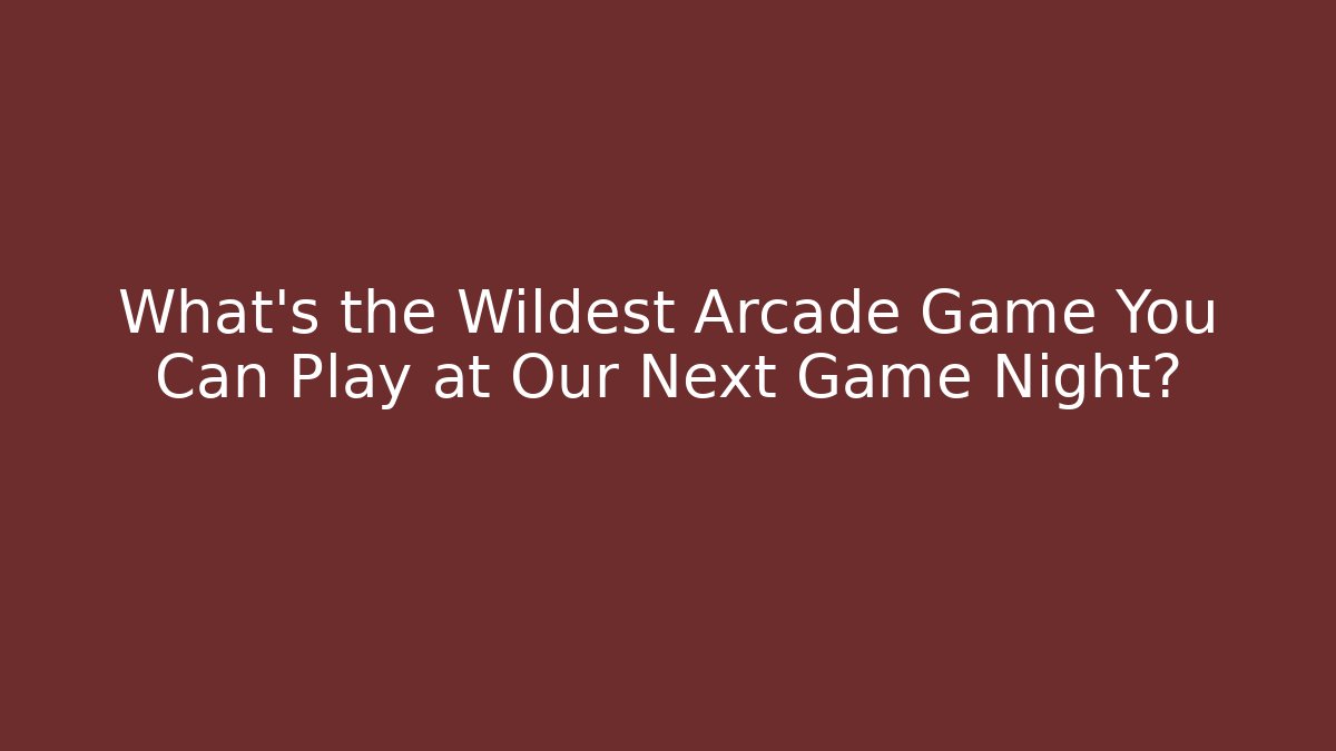 What's the Wildest Arcade Game You Can Play at Our Next Game Night? - Sports History Weekly