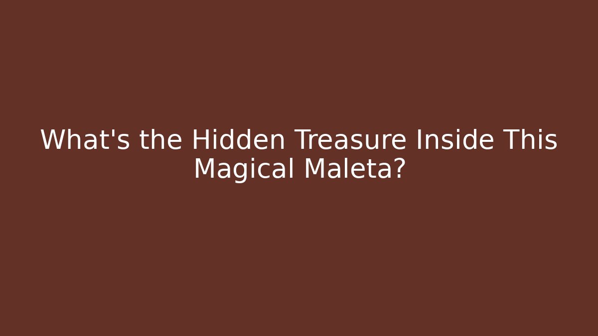 What’s the Hidden Treasure Inside This Magical Maleta?