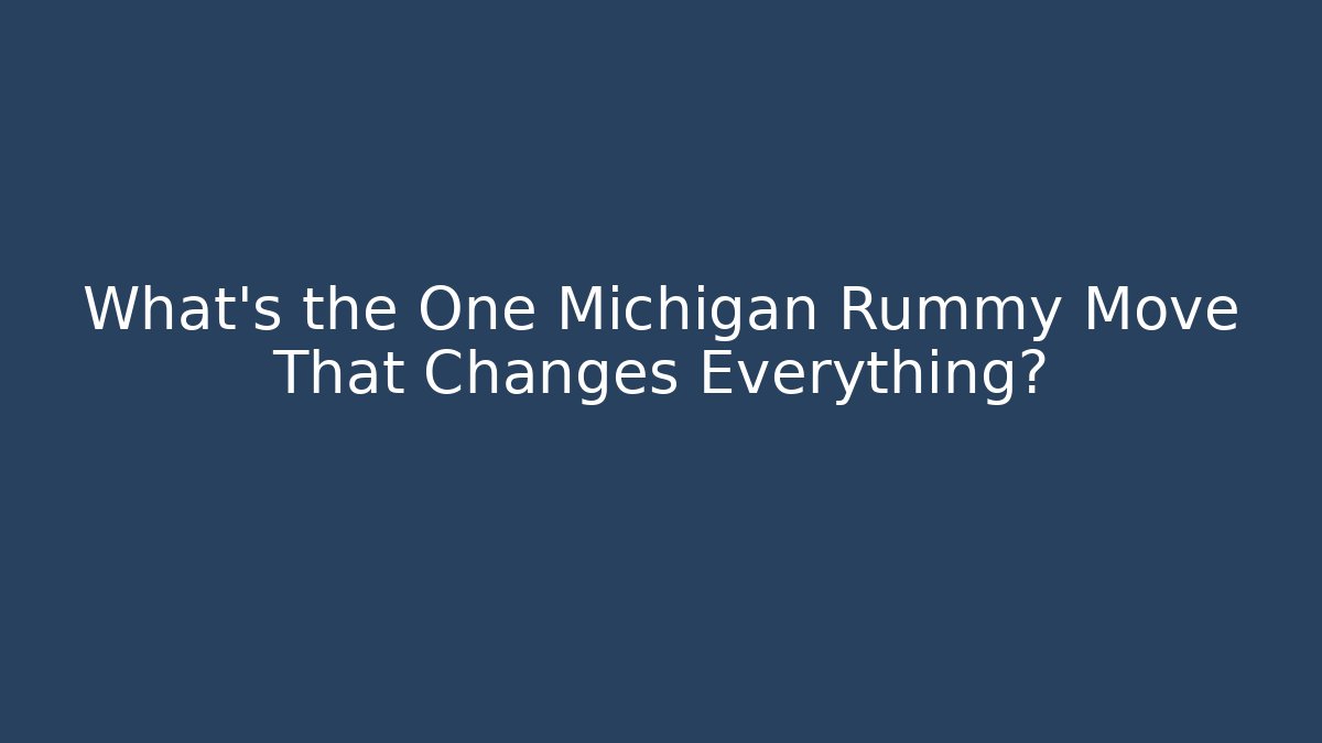 What’s the One Michigan Rummy Move That Changes Everything? - Sports History Weekly