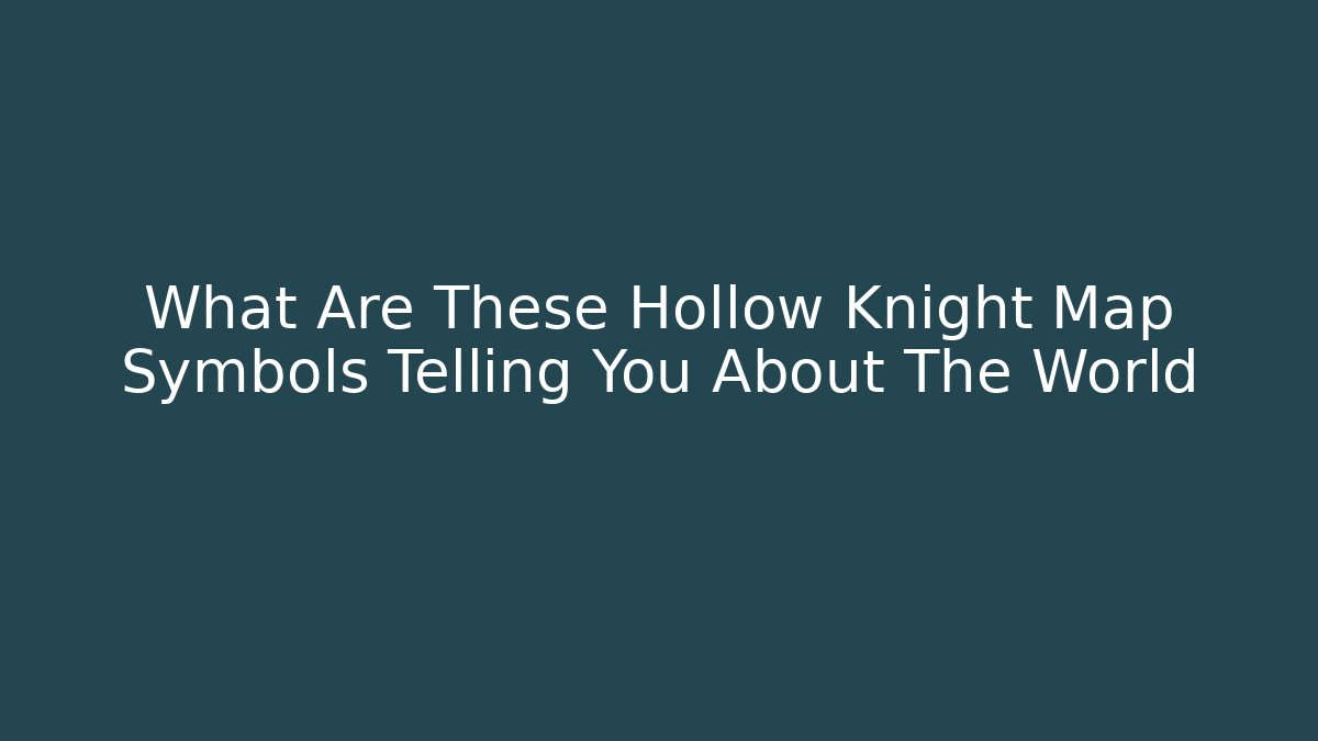What Are These Hollow Knight Map Symbols Telling You About The World