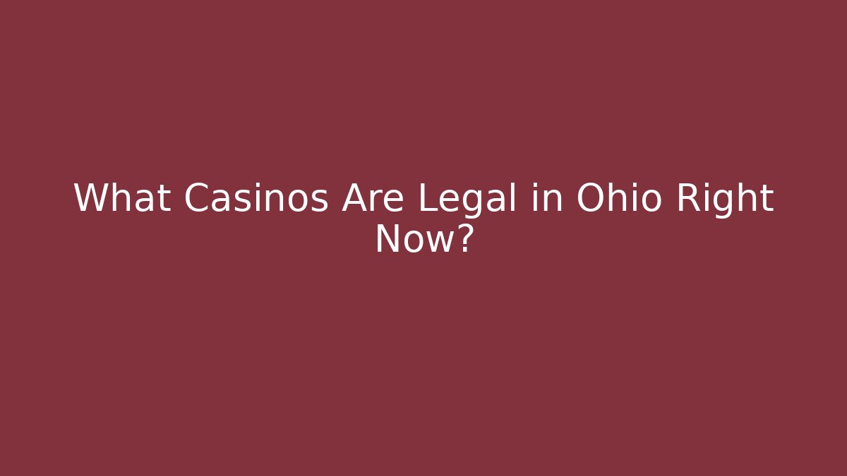 What Casinos Are Legal in Ohio Right Now?