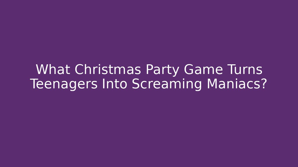 What Christmas Party Game Turns Teenagers Into Screaming Maniacs? - Sports History Weekly