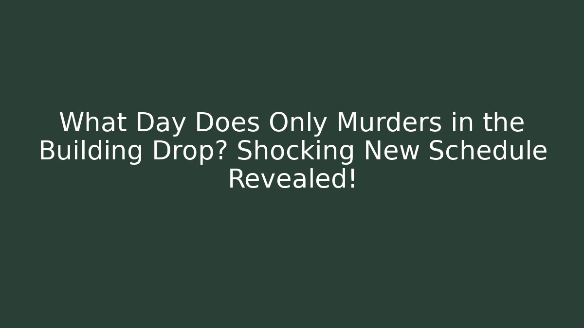 What Day Does Only Murders in the Building Drop? Shocking New Schedule Revealed!