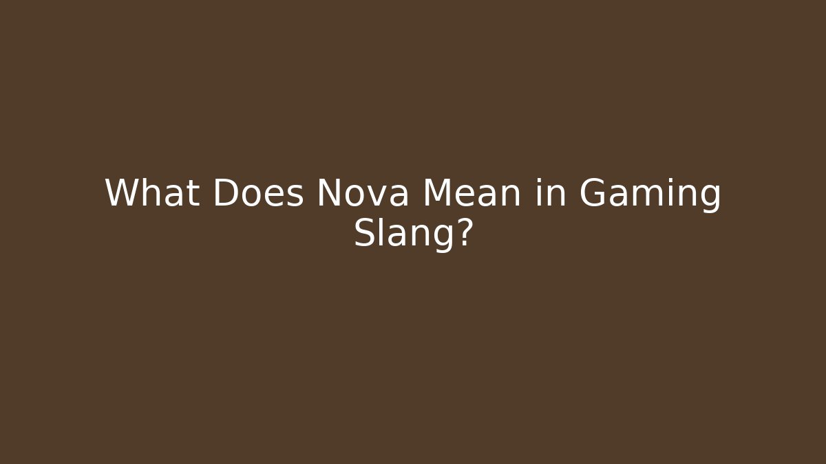 What Does Nova Mean in Gaming Slang?