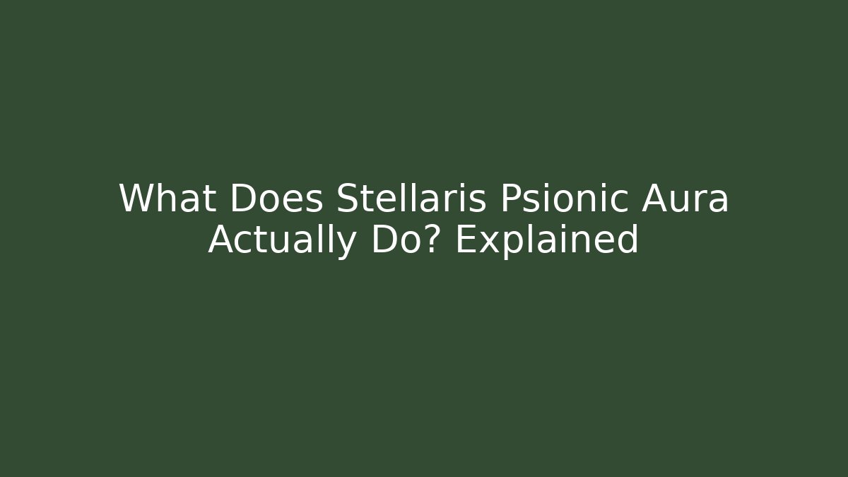 What Does Stellaris Psionic Aura Actually Do? Explained