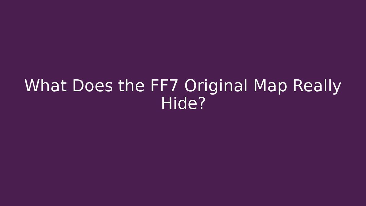 What Does the FF7 Original Map Really Hide?
