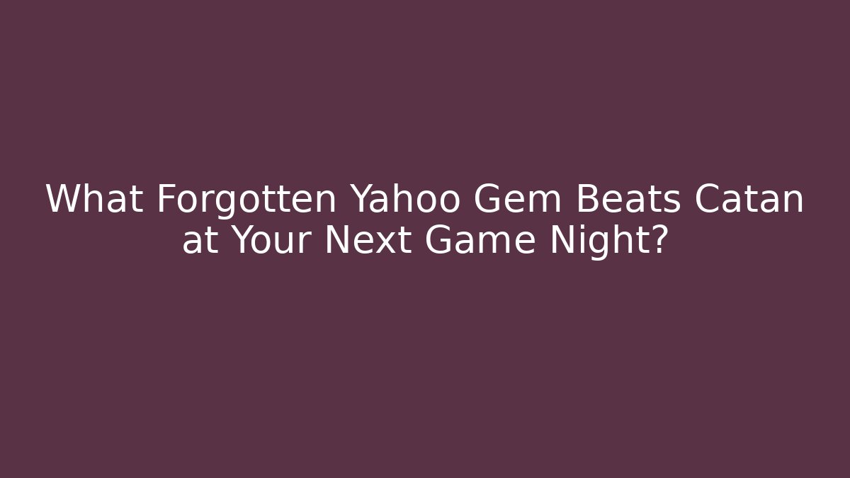 What Forgotten Yahoo Gem Beats Catan at Your Next Game Night?
