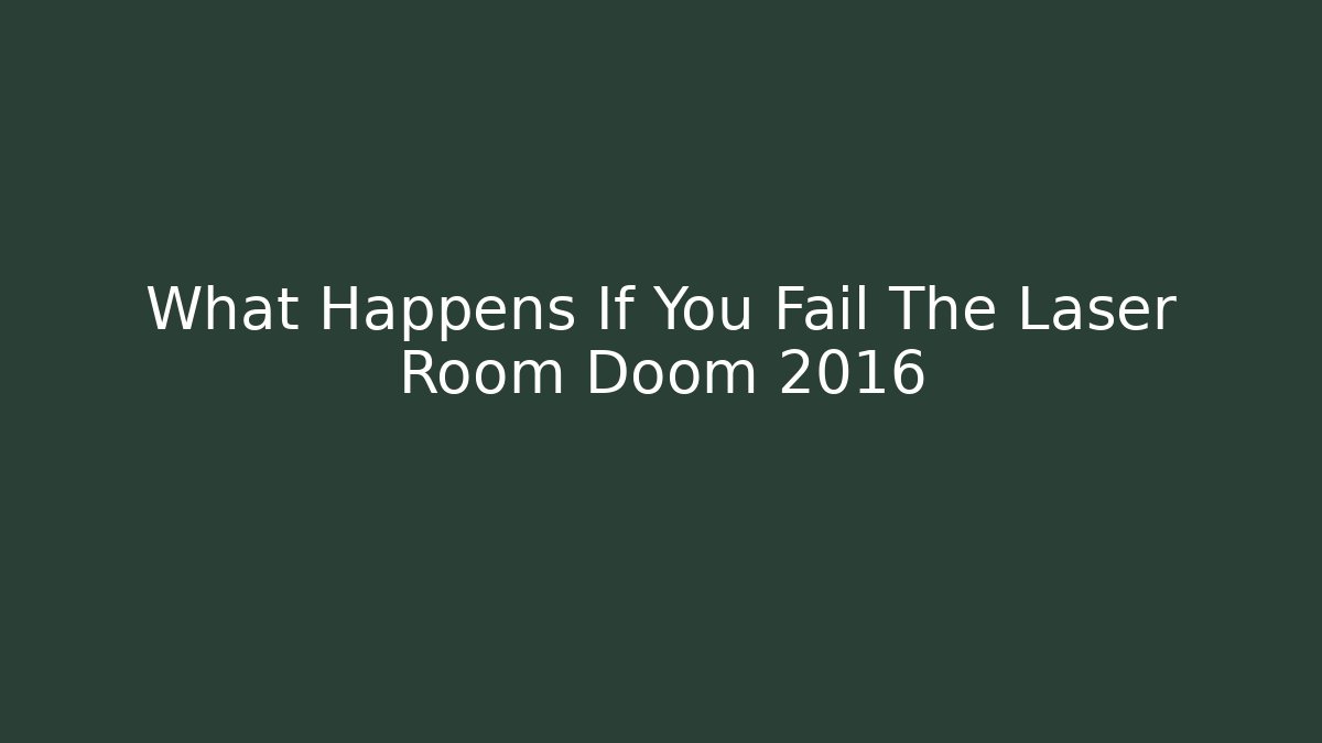 What Happens If You Fail The Laser Room Doom 2016