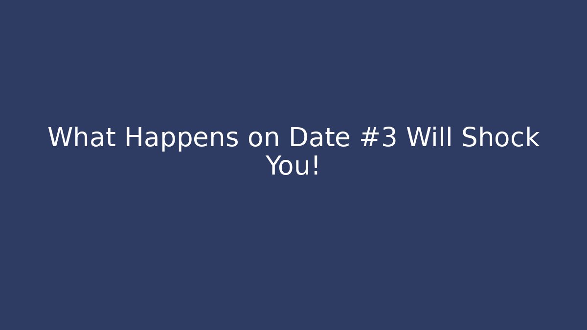 What Happens on Date #3 Will Shock You! - Sports History Weekly