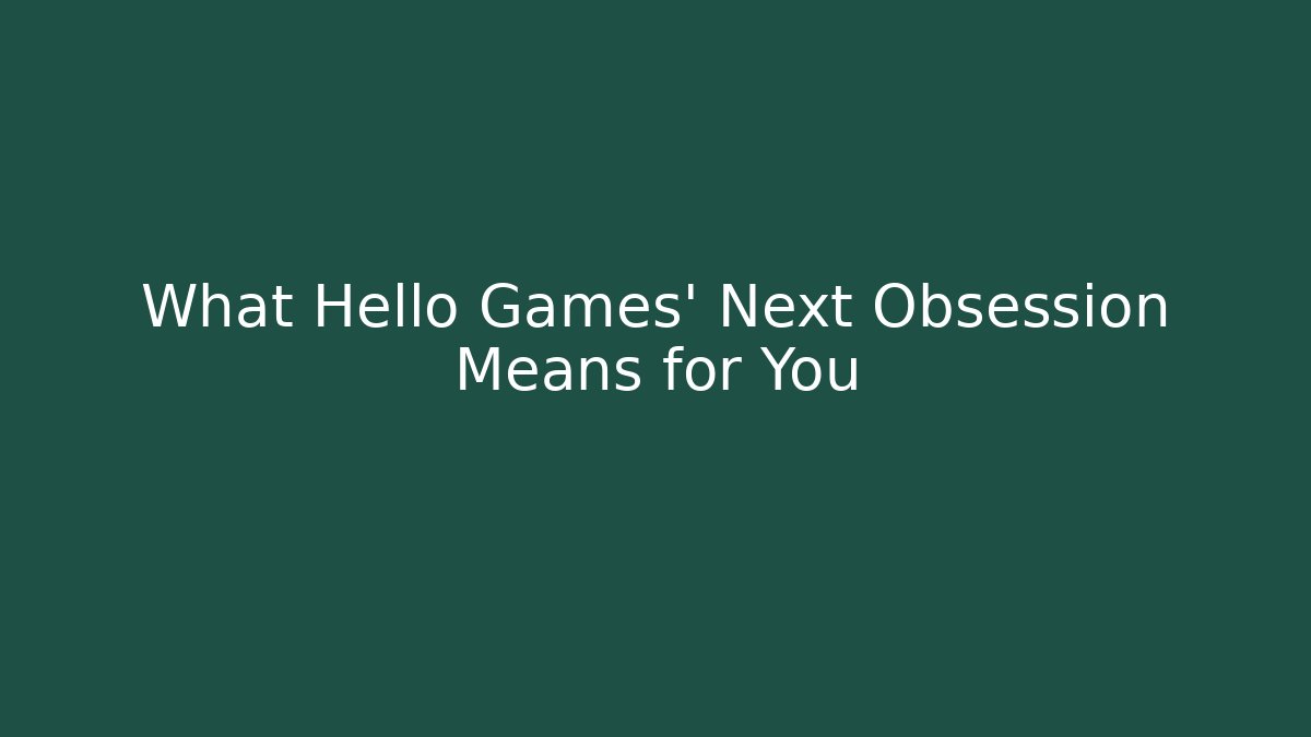 What Hello Games' Next Obsession Means for You - Sports History Weekly