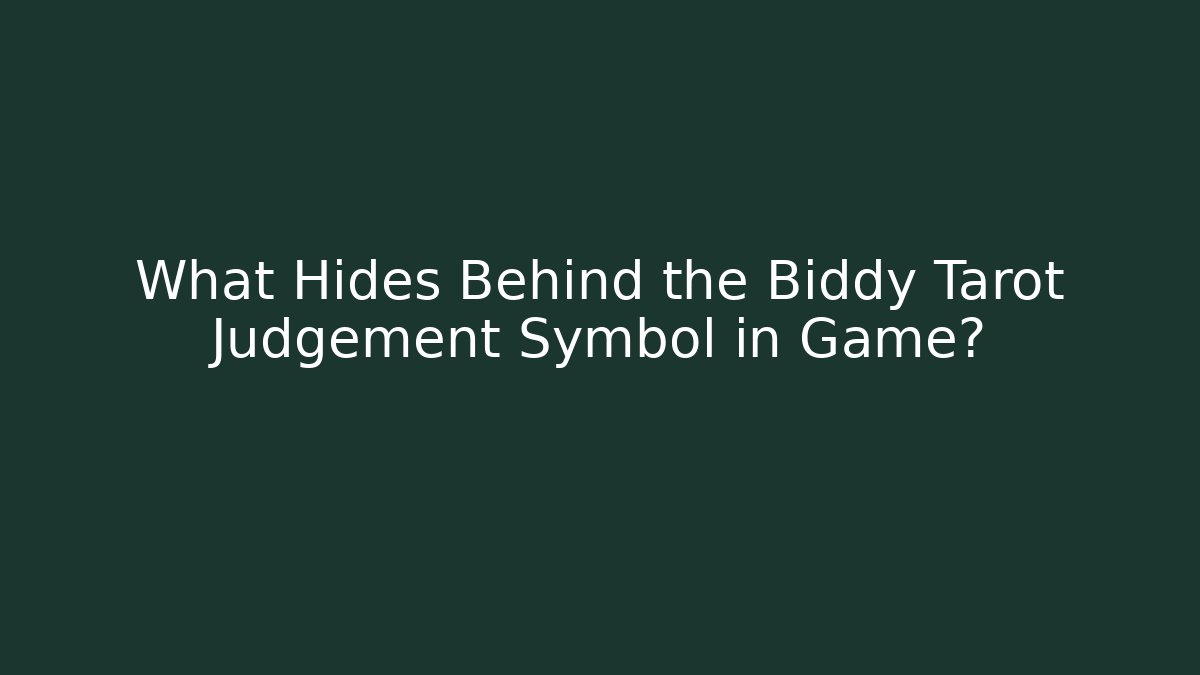 What Hides Behind the Biddy Tarot Judgement Symbol in Game?