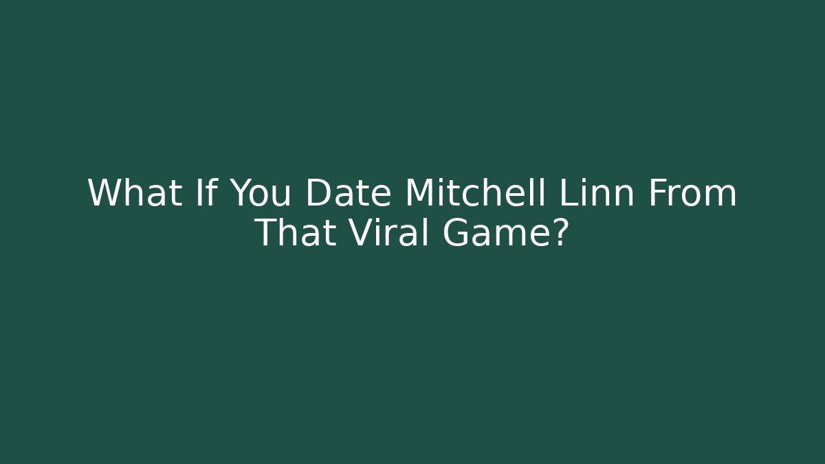 What If You Date Mitchell Linn From That Viral Game? - Sports History Weekly