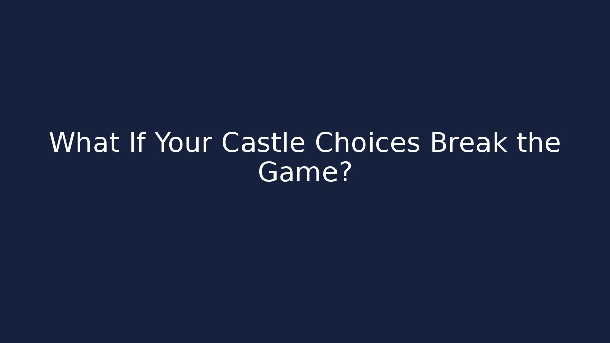 What If Your Castle Choices Break the Game? - Sports History Weekly