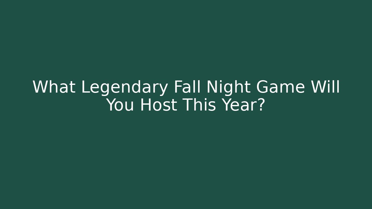 What Legendary Fall Night Game Will You Host This Year?
