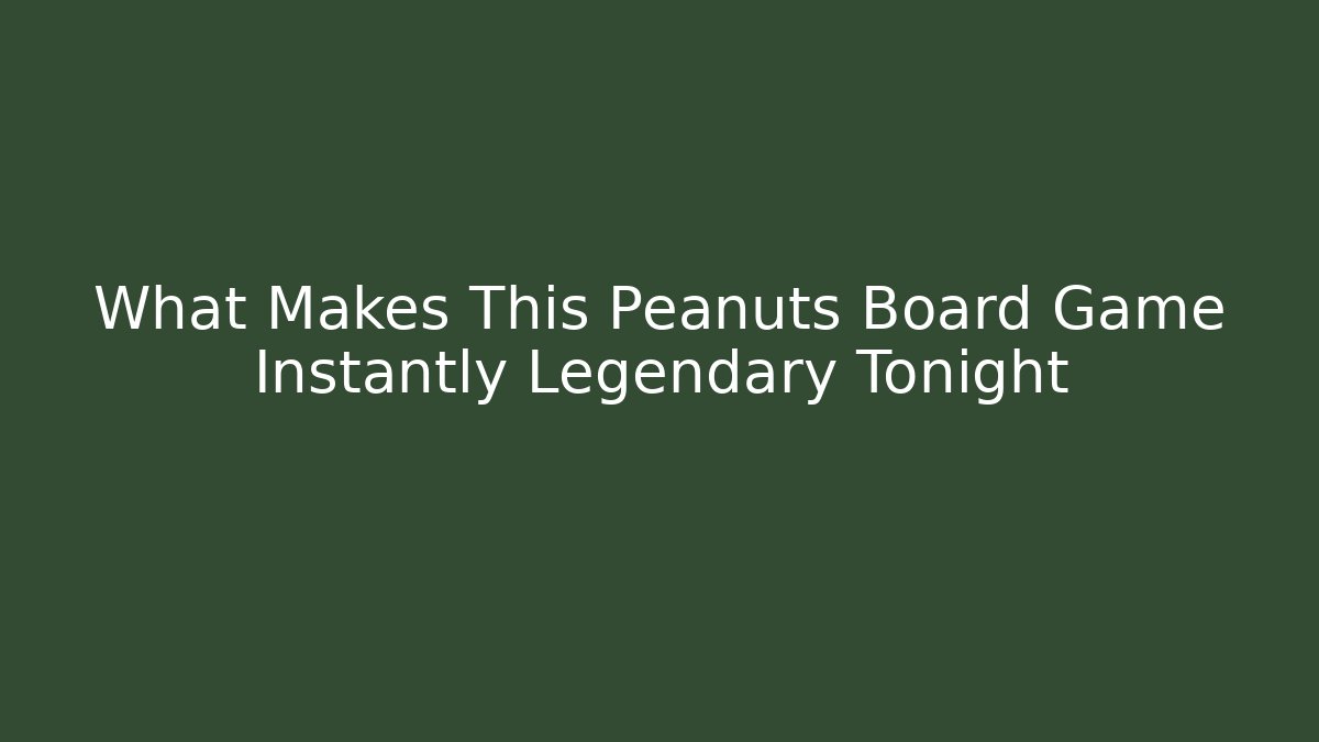 What Makes This Peanuts Board Game Instantly Legendary Tonight