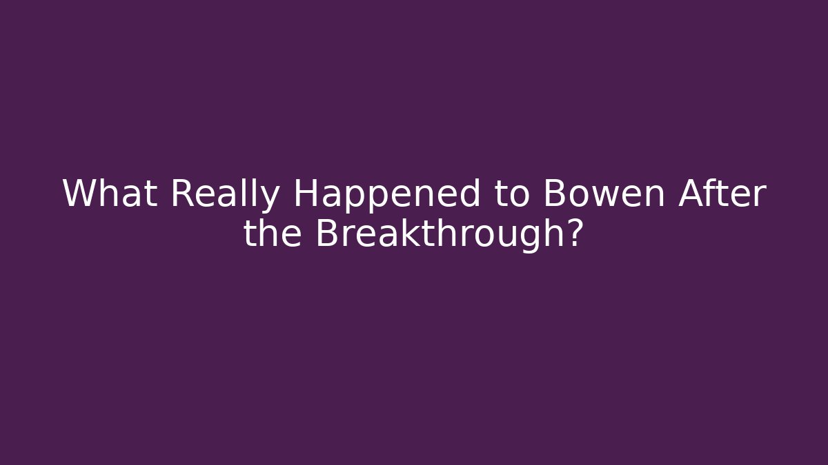 What Really Happened to Bowen After the Breakthrough? - Sports History Weekly