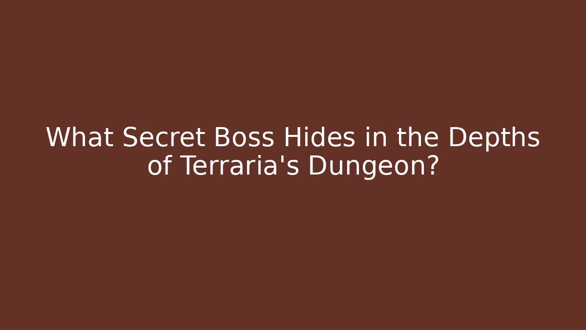 What Secret Boss Hides in the Depths of Terraria's Dungeon?