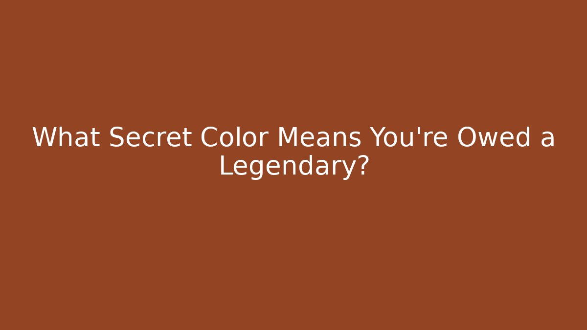 What Secret Color Means You're Owed a Legendary?