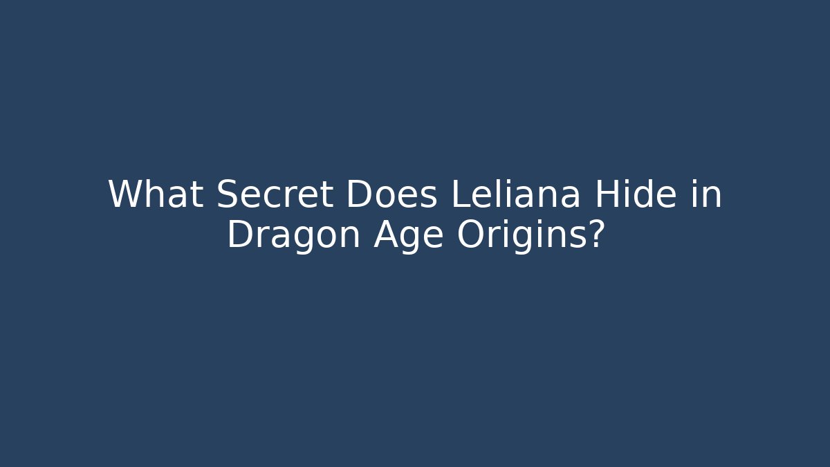 What Secret Does Leliana Hide in Dragon Age Origins? - Sports History Weekly