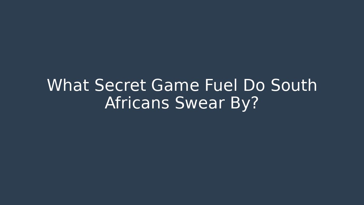 What Secret Game Fuel Do South Africans Swear By? - Sports History Weekly