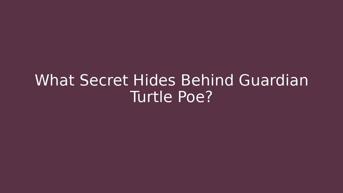 What Secret Hides Behind Guardian Turtle Poe?