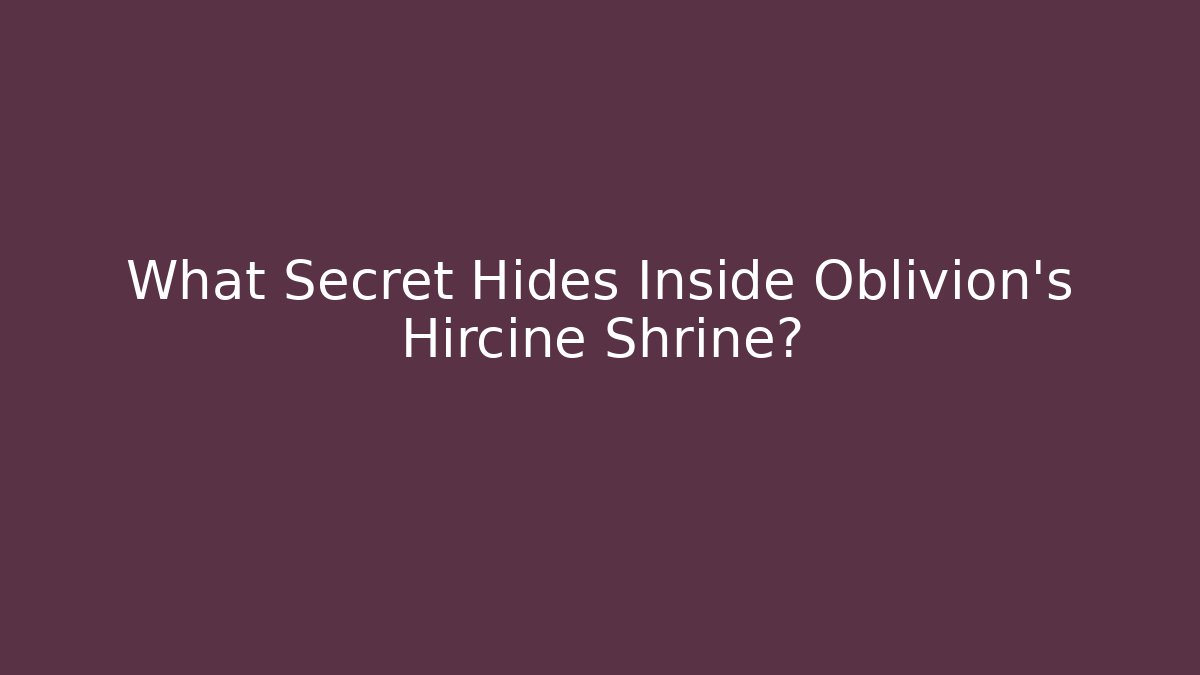 What Secret Hides Inside Oblivion's Hircine Shrine?
